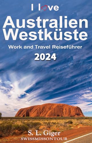Australien Westküste Reiseführer: Westküste Work and Travel Australien Reiseführer. Alle Tipps für Backpacker (Swissmissontour Reiseführer) von Independently published
