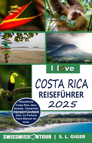 Costa Rica Reiseführer: Reiseführer Costa Rica. Entdecke Tamarindo, Monteverde, Manuel Antonio, La Fortuna, San Jose, Jaco, gehe surfen und vieles ... auf Dich. (Swissmissontour Reiseführer) von Independently published