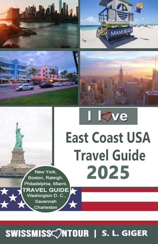 East Coast USA Travel Guide by SWISSMISSONTOUR: New York City, Boston, Florida, Philadelphia, Washington, Miami and Niagara Falls (Swissmissontour Reiseführer) von Independently published