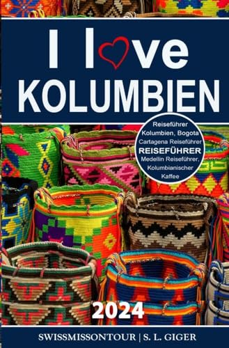 I love Kolumbien Reiseführer: Reiseführer Kolumbien, Cartagena, Medellin, Bogota, Kolumbianischer Kaffee (SwissMiss onTour Reiseführer) von via tolino media