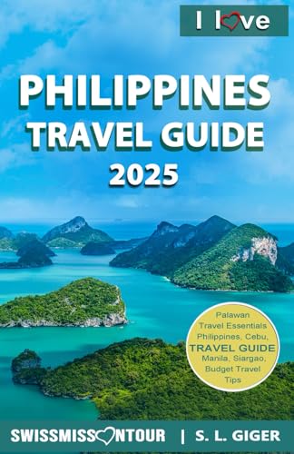 I love Philippines Travel Guide: Philippines travel book. Travel Guide Philippines for budget travel information for individual trips. With ... lonely or lost. (Swissmissontour Reiseführer) von Independently Published
