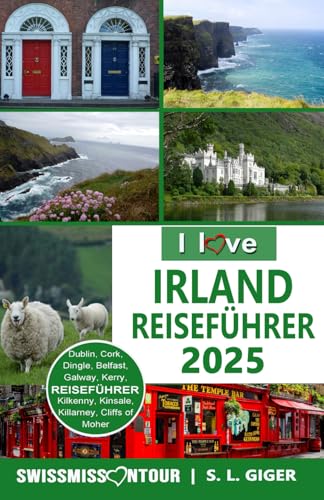 Irland Reiseführer von SWISSMISSONTOUR (Version mit Farbfotos): Irland Reiseführer, authentische Erlebnisse und Tipps für Dublin, Galway, Belfast, ... Dingle und mehr (Swissmissontour Reiseführer) von Independently published
