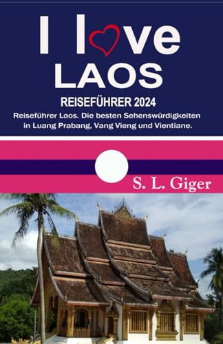 Laos Reiseführer: Die besten Sehenswürdigkeiten in Luang Prabang, Vang Vieng und Vientiane. DIY mit dem Slow Boat nach Thailand. (Swissmissontour Reiseführer)