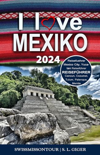 Mexiko Reiseführer: Reiseführer Mexiko, Mexico City Guide, Yucatan Reiseführer, Cancun, Cozumel, Tulum, Merida, Palenque, Mexiko City (Swissmissontour Reiseführer) Mexiko Reiseführer: Reiseführer Mexiko, Mexico City Guide, Yucatan Reiseführer, Cancun, Cozumel, Tulum, Merida, Palenque, Mexiko City (Swissmissontour Reiseführer)