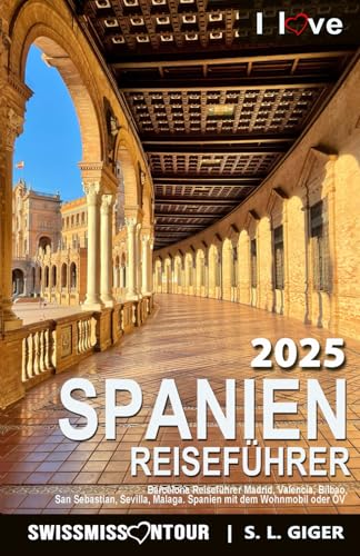 Spanien Reiseführer von SWISSMISSONTOUR (Version mit Farbfotos): Barcelona Reiseführer Madrid, Valencia, Bilbao, San Sebastian, Sevilla, Malaga. ... oder ÖV (Swissmissontour Reiseführer) von Independently published
