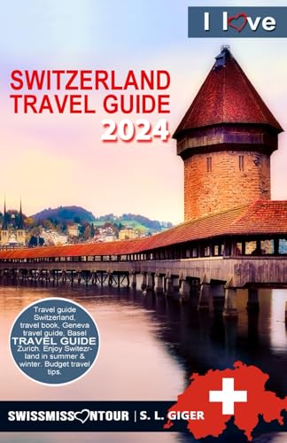 Switzerland Travel Guide: Budget Trip Tips for Zurich, Geneva, Zermatt, Bern, Basel, Lucerne, and much more. (Swissmissontour Reiseführer) von Independently published