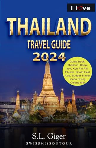 Thailand Travel Guide: Budget Thailand Book, Bangkok, Chiang Mai, Phuket, Krabi, Koh Samui, Scuba Diving. (Swissmissontour Reiseführer) von Independently published