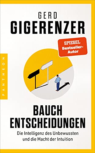 Bauchentscheidungen: Die Intelligenz des Unbewussten und die Macht der Intuition - Mit einem Vorwort zur Neuausgabe von Pantheon