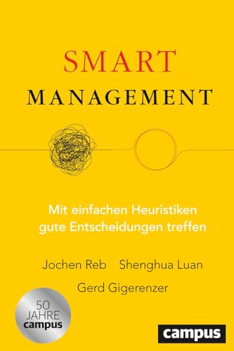 Smart Management: Mit einfachen Heuristiken gute Entscheidungen treffen von Campus Verlag