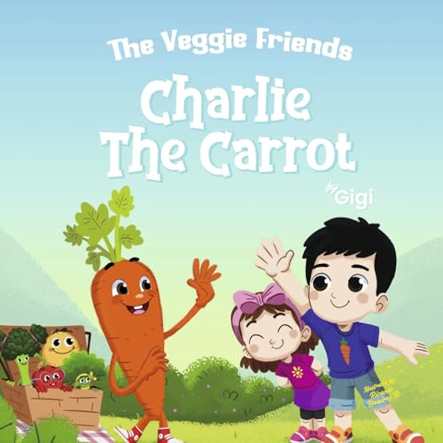 The Veggie Friends: Charlie the Carrot von Bookbaby