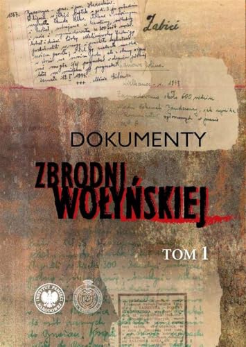 Dokumenty zbrodni wołyńskiej Tom 1 von IPN