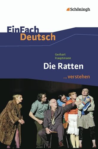 EinFach Deutsch ...verstehen. Interpretationshilfen: EinFach Deutsch ...verstehen: Gerhart Hauptmann: Die Ratten