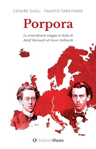 Porpora. Lo straordinario viaggio in Italia di Adolf Harnack ed Oscar Gebhardt (Origo gentis) von Edizioni Efesto