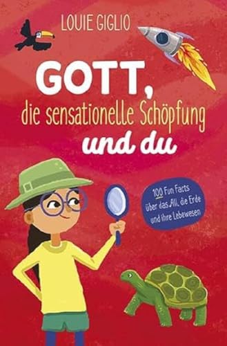 Gott, die sensationelle Schöpfung und du: 100 Funfacts über das All, die Erde und ihre Lebewesen von Francke-Buch