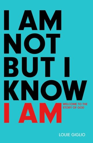 I Am Not But I Know I Am: Welcome to the Story of God