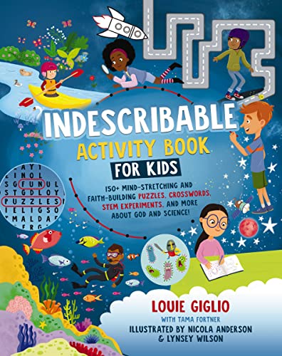 Indescribable Activity Book for Kids: 150+ Mind-Stretching and Faith-Building Puzzles, Crosswords, STEM Experiments, and More About God and Science! (Indescribable Kids) von Tommy Nelson