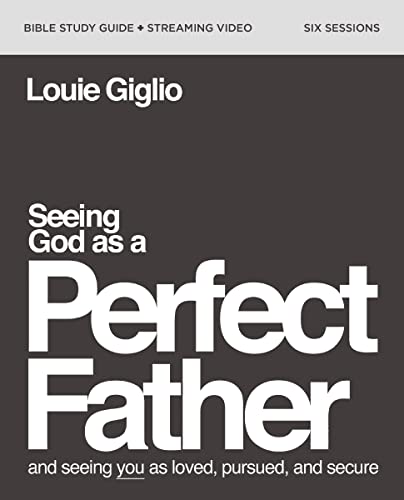 Seeing God as a Perfect Father Bible Study Guide plus Streaming Video: and Seeing You as Loved, Pursued, and Secure von HarperChristian Resources