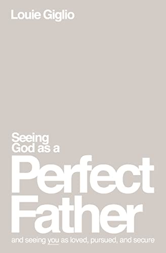 Seeing God as a Perfect Father: and Seeing You as Loved, Pursued, and Secure von Penguin