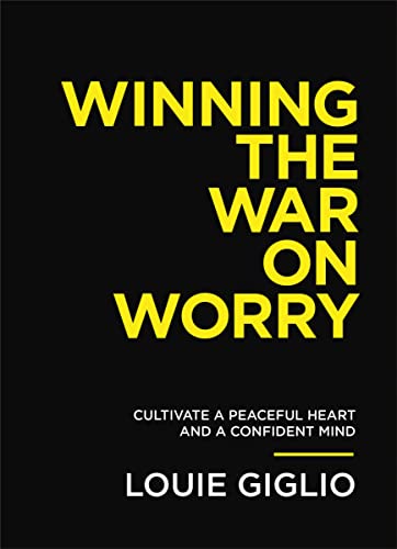 Winning the War on Worry: Cultivate a Peaceful Heart and a Confident Mind von Thomas Nelson