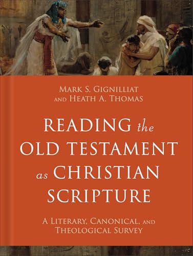 Reading the Old Testament As Christian Scripture: A Literary, Canonical, and Theological Survey (Reading Christian Scripture) von Baker Academic, Div of Baker Publishing Group