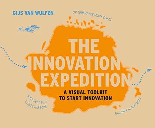 The Innovation Expedition: A visual toolkit to start innovation von BIS Publishers B.V.