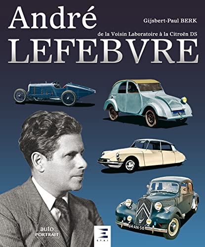ANDRE LEFEBVRE: De la Voisin Laboratoire à la Citroën DS von ETAI