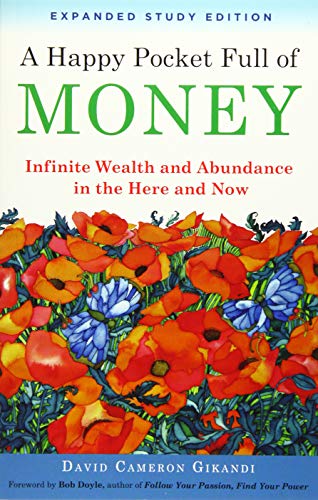 A Happy Pocket Full of Money: Infinite Wealth and Abundance in the Here and Now