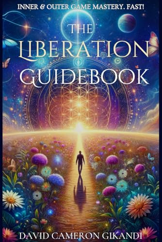 The Liberation Guidebook: The Path to Flourishing Personally and Professionally - Fast! von Independently published