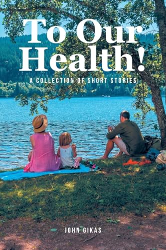 To Our Health!: A Collection of Short Stories von Christian Faith Publishing