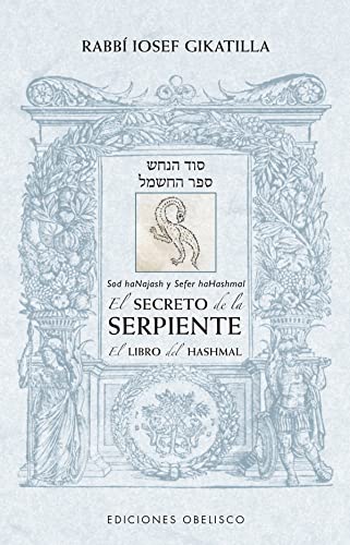 El secreto de la serpiente/ El libro de Hashmal: El Libro Del Hashmal / Hashmal (Cábala y judaísmo) von OBELISCO (DISBOOK)