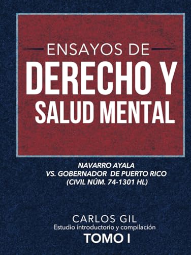 Ensayos de derecho y salud mental: Para una lectura de Navarro Ayala vs. Gobernador de Puerto Rico (Civil Núm. 74-1301 HL) von Independently published