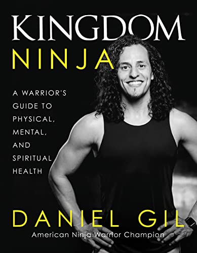 Kingdom Ninja: A Warrior's Guide to Physical, Mental, and Spiritual Health von Harvest House Publishers,U.S.