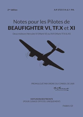 Notes pour les Pilotes de BEAUFIGHTER VI, TF.X et XI: Deux moteurs Hercules VI (Mark VI) ou XVII (Mark TF.X & XI) (Les manuels de pilotage de la Royal Air Force - 1) von BoD – Books on Demand – Frankreich