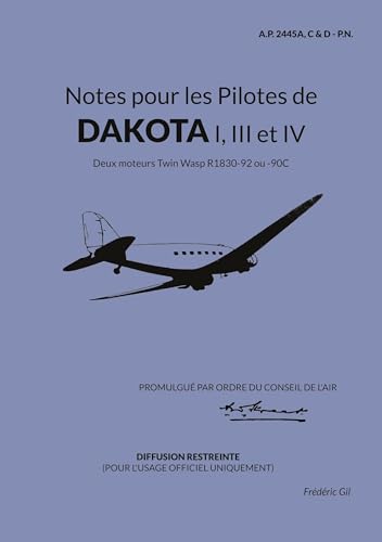 Notes pour les Pilotes de DAKOTA I, III et IV: Deux moteurs Twin Wasp R1830-92 ou -90C (Les manuels de pilotage de la Royal Air Force - 1) von BoD – Books on Demand – Frankreich