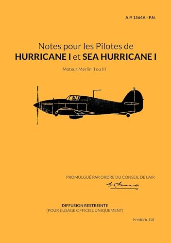Notes pour les Pilotes de HURRICANE I et SEA HURRICANE I: Moteur Merlin II ou III (Les manuels de pilotage de la Royal Air Force - 1) von BoD – Books on Demand – Frankreich