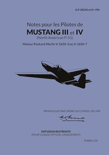 Notes pour les Pilotes de Mustang III et IV: Moteur Packard Merlin V-1650-3 ou V-1650-7 (Les manuels de pilotage de la Royal Air Force - 1) von BoD – Books on Demand – Frankreich