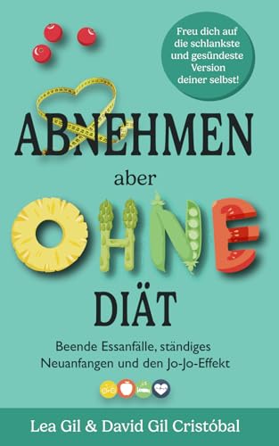 Abnehmen aber ohne Diät: Beende Essanfälle, ständiges Neuanfangen und den Jo-Jo-Effekt. Freu dich auf die schlankste und gesündeste Version deiner selbst. von Nielsen