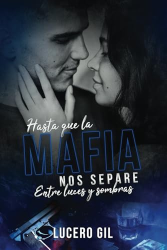 Hast que la mafia nos separe: Entre luces y sombras (Hasta que la mafia nos separe, Band 3) von Independently published
