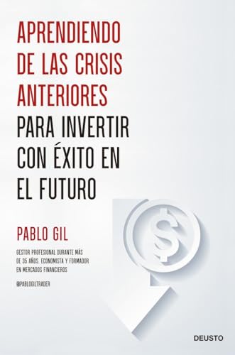 Aprendiendo de las crisis anteriores para invertir con éxito en el futuro (Deusto) von EDICIONES DEUSTO