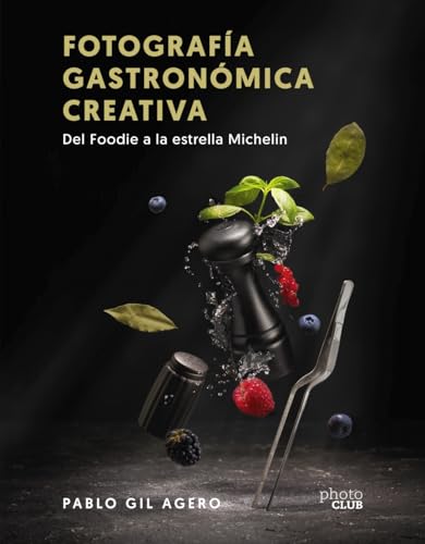 Fotografía gastronómica creativa. Del Foodie a la estrella Michelin (PHOTOCLUB) von ANAYA MULTIMEDIA