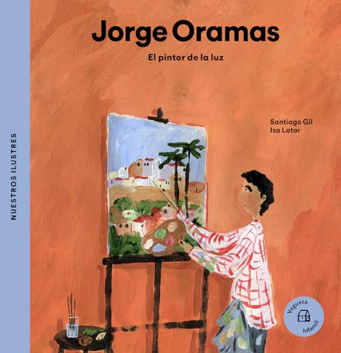 Jorge Oramas. El pintor de la luz (Nuestros ilustres, Band 13) von Vegueta Infantil