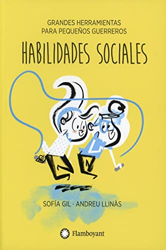Habilidades sociales (Grandes herramientas para pequeños guerreros, Band 4) von Editorial Flamboyant, S.L.