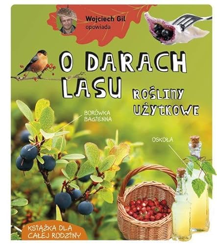 Opowiada o: Rośliny użytkowe (1) (Wojciech Gil opowiada O darach lasu, Band 1) von Multico