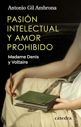 Pasión intelectual y amor prohibido: Madame Denis y Voltaire (Historia. Serie menor) von Ediciones Cátedra