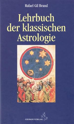 Lehrbuch der klassischen Astrologie (Standardwerke der Astrologie)