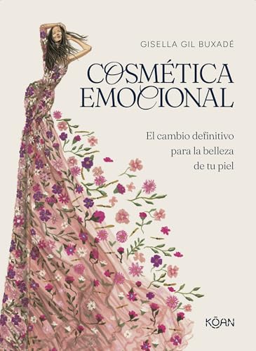 Cosmética emocional: El cambio definitivo para la belleza de tu piel von Ediciones Koan S.L.