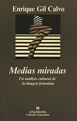 Medias miradas : un análisis cultural de la imagen femenina (Argumentos, Band 241) von ANAGRAMA