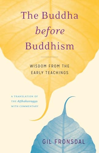 The Buddha before Buddhism: Wisdom from the Early Teachings von Shambhala