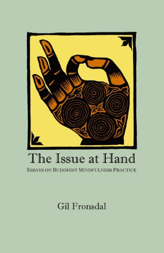 The Issue At Hand: Essays On Buddhist Mindfulness Practice von Insight Meditation Center