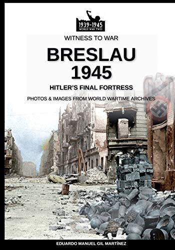 Breslau 1945: Hitler's final fortress (Witness to War, Band 15) von Soldiershop